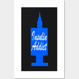 Insulin Addict Blue Posters and Art